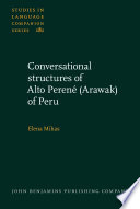 Conversational structures of Alto Perené (Arawak) of Peru /