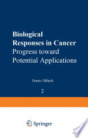 Biological Responses in Cancer : Progress toward Potential Applications /
