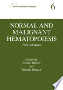 Normal and Malignant Hematopoiesis : New Advances /
