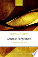 Gracious forgiveness : a theological retrieval /