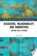 Disasters, vulnerability, and narratives  : writing Haiti's futures /