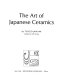 The art of Japanese ceramics /