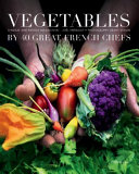Vegetables by 36 great French chefs /