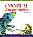 Opossum and the great firemaker : a Mexican legend /