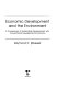 Economic development and the environment : a comparison of sustainable development with conventional development economics /