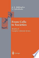 From cells to societies : models of complex coherent action /