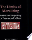 The limits of moralizing : pathos and subjectivity in Spenser and Milton /
