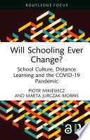 Will schooling ever change? : school culture, distance learning and the Covid-19 pandemic /