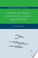 Pastoral, Pragmatism, and Twentieth-Century American Poetry /