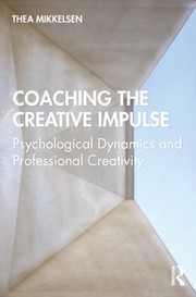 Coaching the creative impulse : psychological dynamics and professional creativity /
