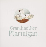 Grandmother ptarmigan /