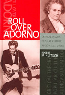 Roll over Adorno : critical theory, popular culture, audiovisual media /