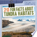 20 fun facts about tundra habitats /