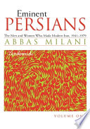 Eminent Persians : the men and women who made modern Iran, 1941-1979 : in two volumes /