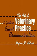 The art of veterinary practice : a guide to client communication /
