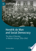 Hendrik de Man and Social Democracy : The Idea of Planning in Western Europe, 1914-1940 /