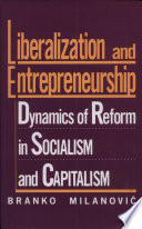 Liberalization and entrepreneurship : dynamics of reform in socialism and capitalism /