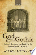 God and the Gothic : religion, romance, and reality in the English literary tradition /