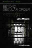 Beyond secular order : the representation of being and the representation of the people.