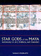 Star gods of the Maya : astronomy in art, folklore, and calendars /