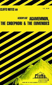 Aeschylus' Agamemnon, The Choephori & The Eumenides : notes /