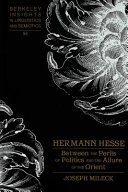 Hermann Hesse : between the perils of politics and the allure of the Orient /