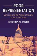 Poor representation : Congress and the politics of poverty in the United States /