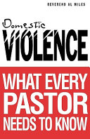 Domestic violence : what every pastor needs to know /