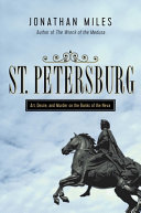 St. Petersburg : madness, murder, and art on the banks of the Neva /