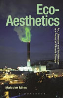 Eco-aesthetics : art, literature and architecture in a period of climate change /