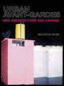 Urban Avant-Gardes : art, architecture and change /