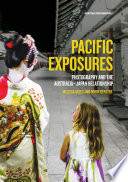 Pacific exposures : photography and the Australia-Japan relationship /
