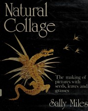 Natural collage : the making of pictures with seeds, leaves, and grasses /