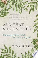 All that she carried : the journey of Ashley's sack, a Black family keepsake /