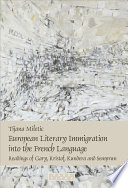 European literary immigration into the French language : readings of Gary, Kristof, Kundera and Semprun /