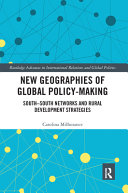 New geographies of global policy-making : South-South networks and rural development strategies /