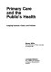 Primary care and the public's health : judging impacts, goals, and policies /