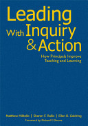 Leading with inquiry & action : how principals improve teaching and learning /