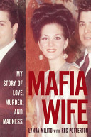 Mafia wife : my story of love, murder, and madness /
