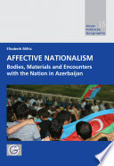 Affective nationalism : bodies, materials and encounters with the nation in Azerbaijan /