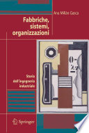 Fabbriche, sistemi, organizzazioni : storia dell'ingegneria industriale /