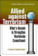 Allied against terrorism : what's needed to strengthen worldwide commitment /