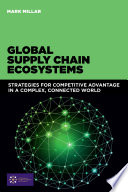 Global supply chain ecosystems : strategies for competitive advantage in a complex, connected world /