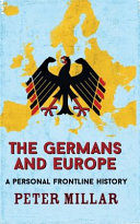 The Germans and Europe : a personal frontline history /
