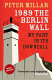 1989, the Berlin Wall : my part in its downfall /