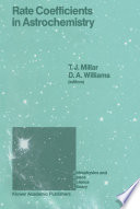 Rate Coefficients in Astrochemistry : Proceedings of a Conference held at Umis, Manchester, U.K. September 21-24, 1987 /