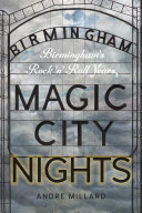 Magic city nights : Birmingham's rock 'n' roll years /