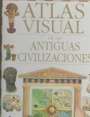 Atlas visual de las antiguas civilizaciones /