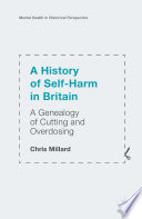 A History of Self-Harm in Britain : A Genealogy of Cutting and Overdosing /