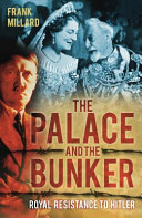 The palace and the bunker : royal resistance to Hitler /